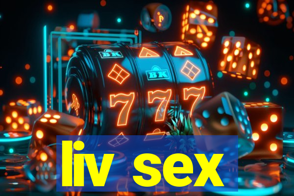 liv sex